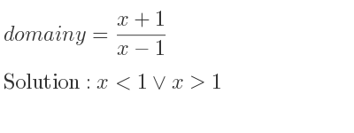 The domain of y=(x+1)/(x-1) is x<1\lor x>1